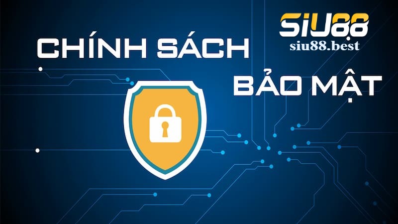 Giới thiệu về chính sách bảo mật của Siu88