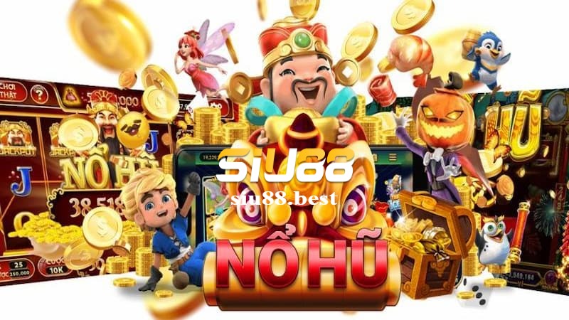 Tổng quan về nổ hũ Siu88 Tổng quan về nổ hũ Siu88