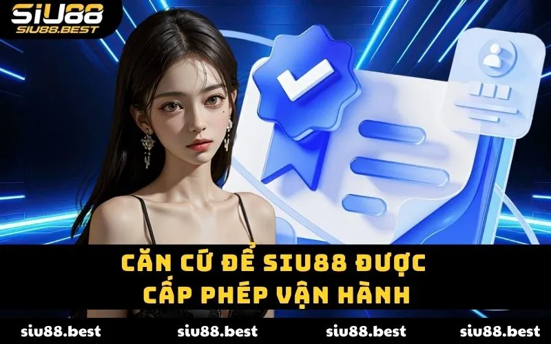Căn cứ để Siu88 được cấp phép vận hành