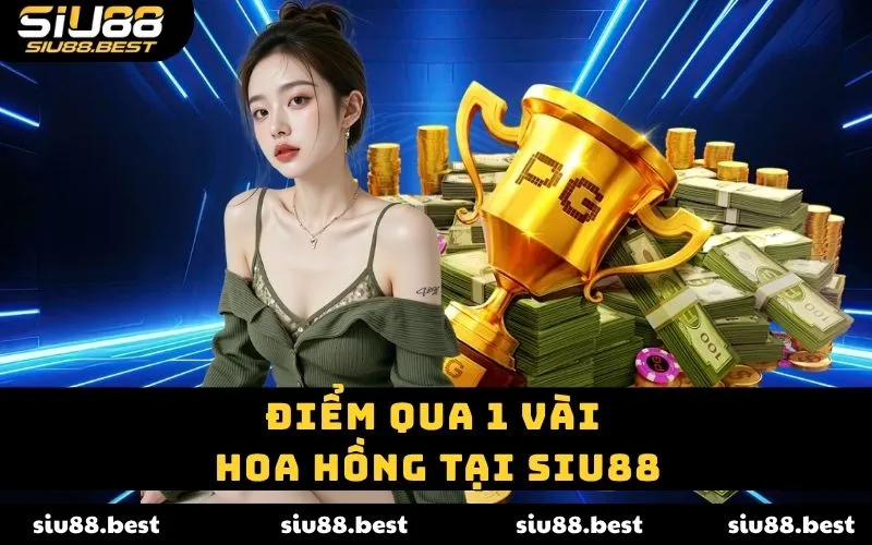 Điểm qua 1 vài hoa hồng tại SIU88