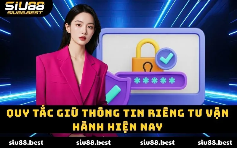 Quy tắc giữ thông tin riêng tư vận hành hiện nay Quy tắc giữ thông tin riêng tư vận hành hiện nay